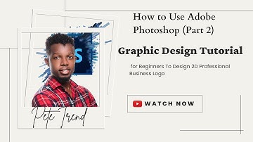 How to Use Adobe Photoshop Part 2 Graphic Design Tutorial for Beginners To Design 2D Business Logo