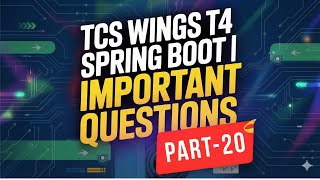 TCS Wings T4 Spring Boot | Important Questions | Part 20