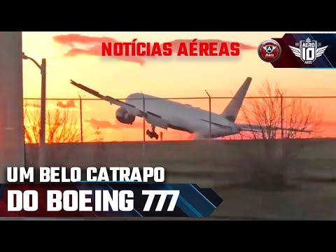 O CATRAPO do BOEING 777 e outras Notícias Aéreas da Semana