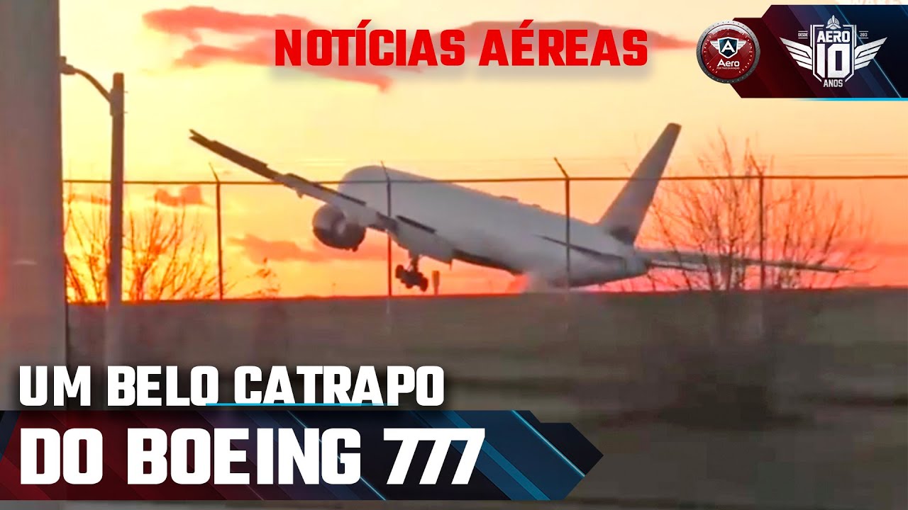 O CATRAPO do BOEING 777 e outras Notícias Aéreas da Semana