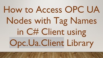 How to Access OPC UA Nodes with Tag Names in C# Client using Opc.Ua.Client Library