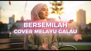 Bersemilah – Melayu Cover | Lagu Melayu Lawas Nostalgia