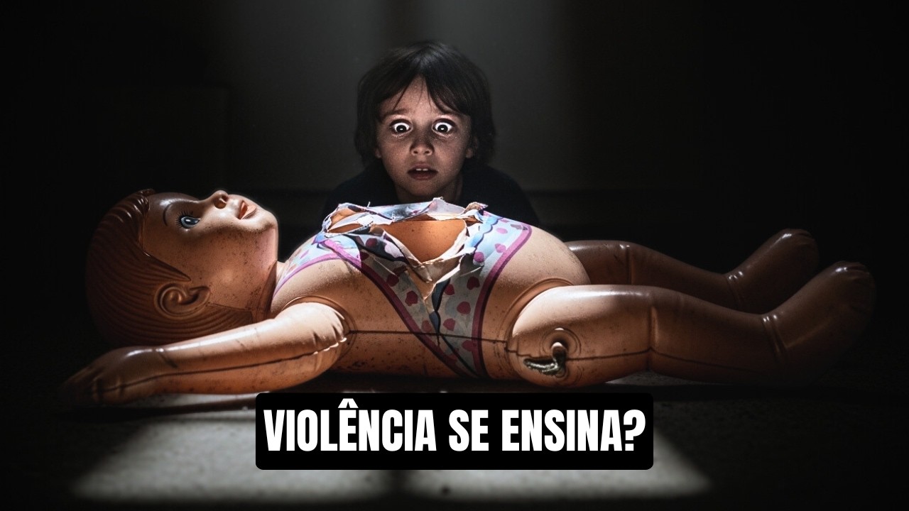 O Estudo que Provou que o Mal Pode Ser Aprendido | Experimento da Boneca Bobo - Albert Bandura