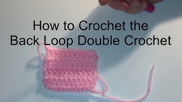 How to Crochet the Back Loop Double Crochet Stitch Tutorial - Crochet Basics