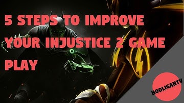 How to Become a Better Injustice 2 Player | 5 Steps to Improve Your Injustice 2 Game play