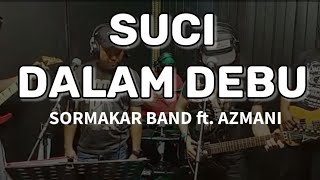 SUCI DALAM DEBU (IKLIM) cover by SORMAKAR BAND ft. AZMANI
