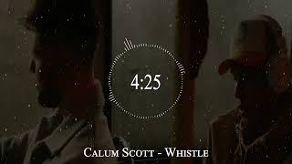 Calum Scott - Whistle
