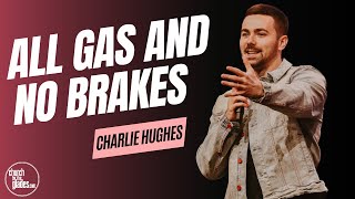 Charlie Hughes - All Gas and No Brakes