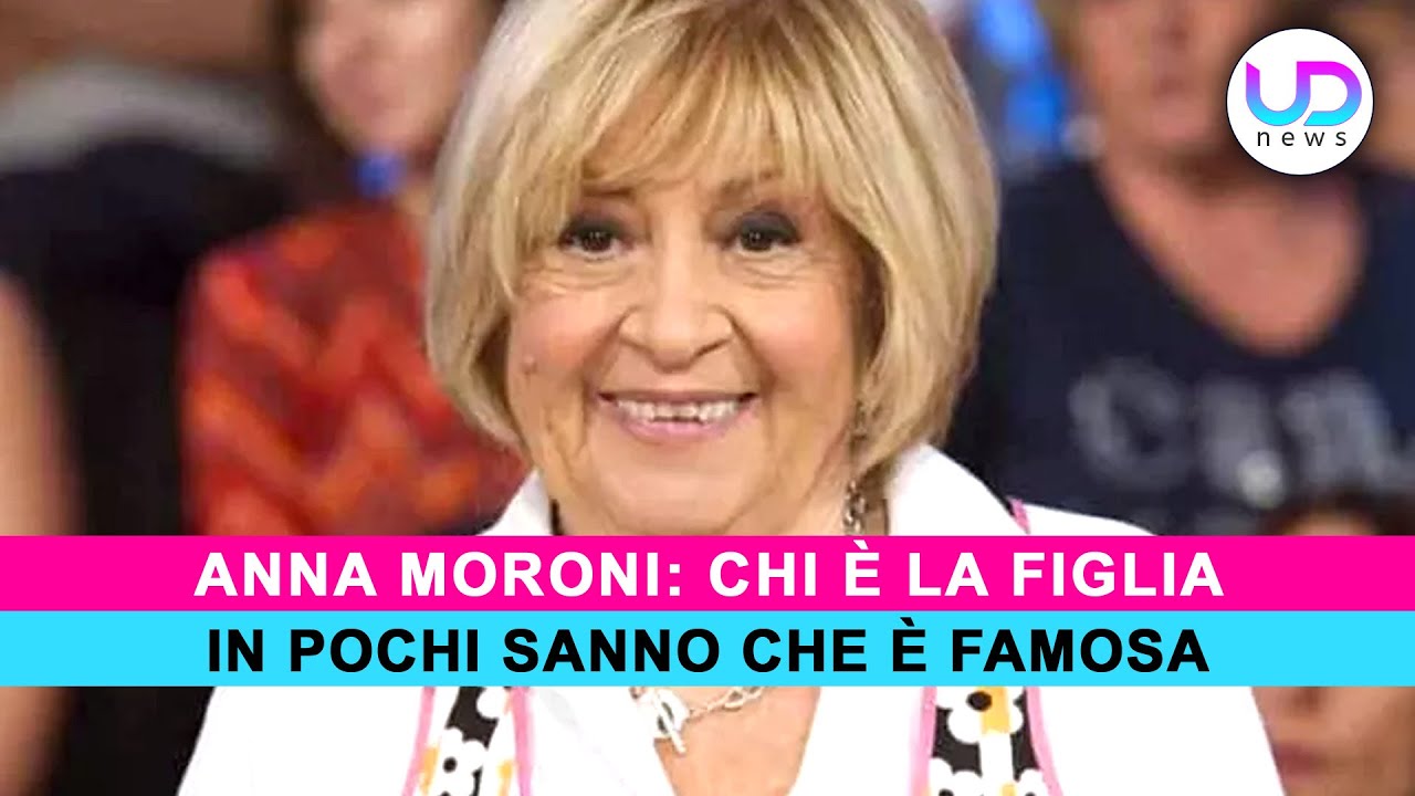 Anna Moroni Ecco Chi È Sua Figlia! YouTube