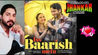 Iss Baarish Mein Song | Yasser Desai & Neeti Mohan.gill saab jhankar song