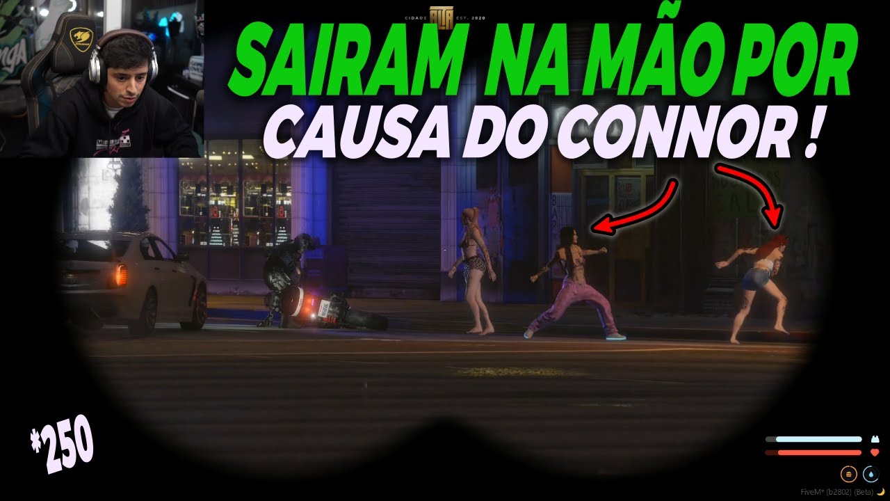 AS DUAS SAIRAM NO TAPA POR CAUSA DO CONNOR! EITA CONNOR APELUDO! GTA RP *250
