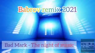 Bad Mark - The night of music (Babrov remix 2021)