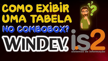 Windev 21 Tutorial - Exibir Tabela Várias Colunas No ComboBox