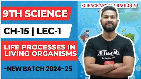 9th Science | Chapter 15 | Life Processes in Living Organisms | Lecture 1 | JR Tutorials |