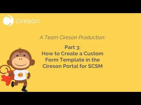 Part 3: How to Create a Custom Form Template in the Cireson Portal for SCSM