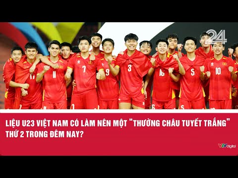 Liệu U23 Việt Nam có làm nên một 'Thường Châu tuyết trắng' thứ 2 trong đêm nay?  | VTV24