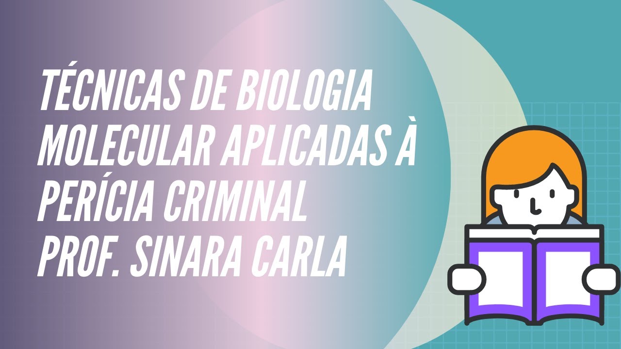#10 Técnicas de Biologia Molecular Aplicadas à Perícia Criminal - Prof. Sinara Carla