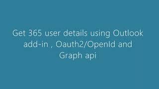 Get 365 User details using Outlook add-in , Oauth2/OpenId and  Graph api