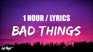 BoyWithUke - Bad Things (1 HOUR LOOP) Lyrics