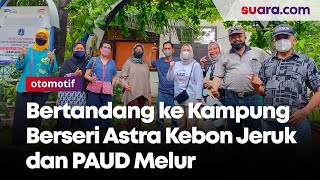 Bertandang ke Kampung Berseri Astra Kebon Jeruk dan PAUD Melur