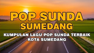   Album Pop Sunda Kota Sumedang  Lagu Sunda Terbaik  Paling Enak Didengar