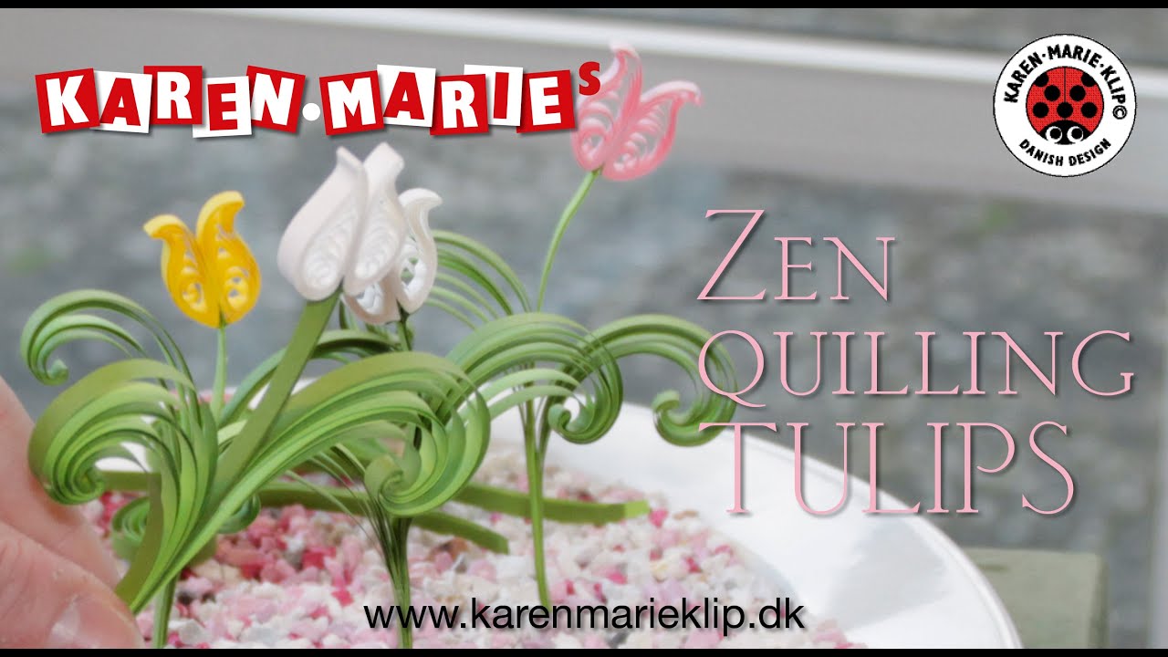 Zen Quilling Tulips Karen Marie Klip & Papir YouTube
