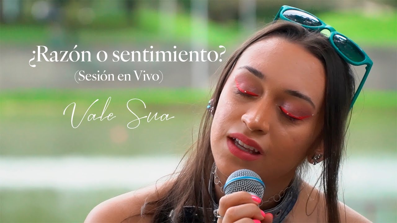 Vale Sua - ¿Razón o sentimiento? (Sesión en Vivo)
