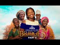 BRIDGE  S3 Part 3 = Husband and Wife Series Episode 169 by Ayobami Adegboyega