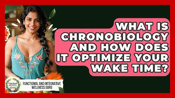 What Is Chronobiology And How Does It Optimize Your Wake Time?