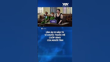 Lĩnh án 10 năm tù vì chuốc thuốc mê cướp vàng của người tình