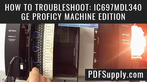 How-To Troubleshoot: IC697MDL340 (GE Proficy Machine Edition; GE Fanuc PLC 90-70)