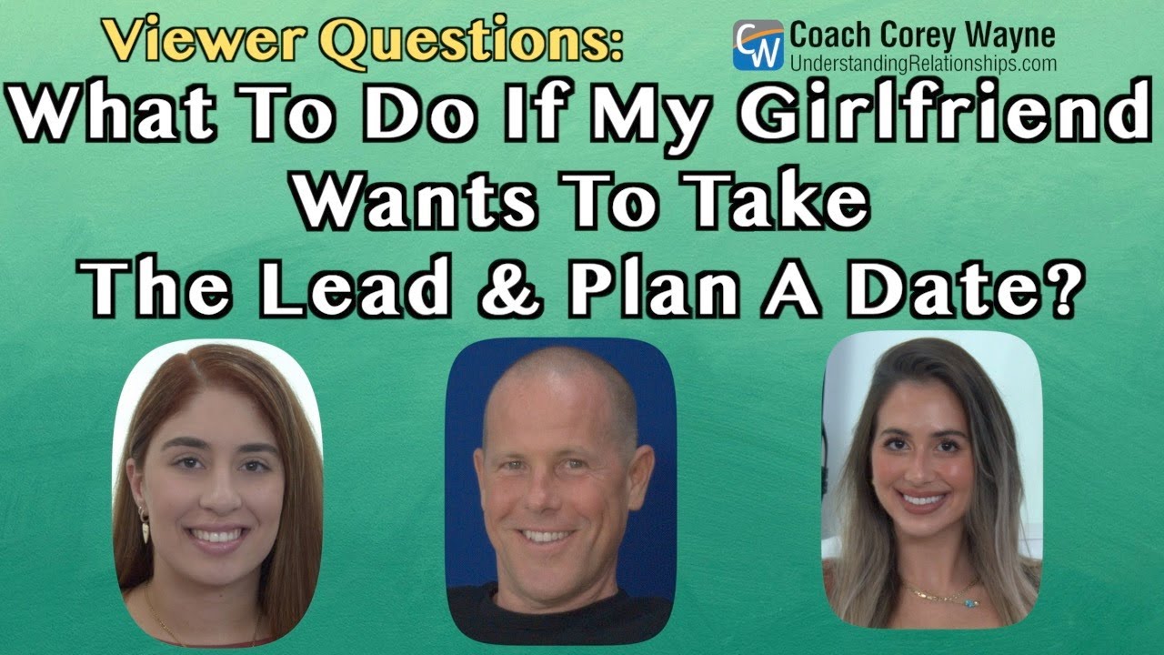 What To Do If My Girlfriend Wants To Take The Lead Plan A Date YouTube