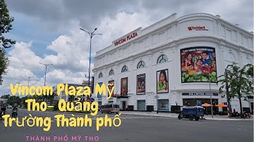 Vincom Plaza Mỹ Tho - Quảng trường TP Mỹ Tho - Trường THPT Nguyễn Đình Chiểu