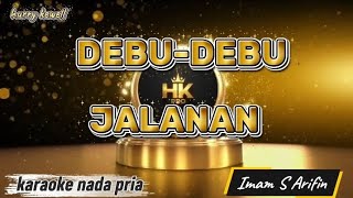 DEBU - DEBU JALANAN karaoke pria nada (Am) || Imam S Arifin