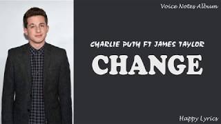 Charlie Puth ft James Taylor - Change (Lyrics Video)