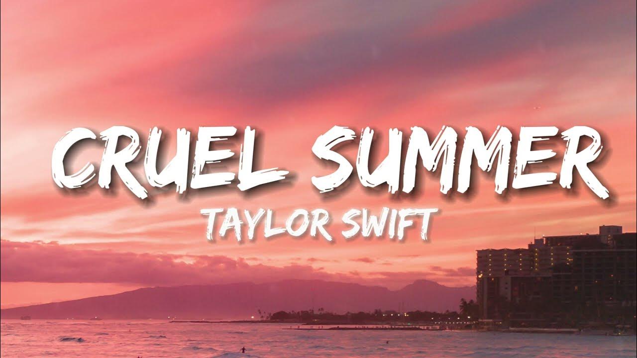 Taylor Swift - Cruel Summer Lyrics Taylor Swift - Cruel Summer Lyrics