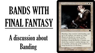 Bands with Final Fantasy - A Discussion About Banding (Magic the Gathering)