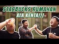 ANTI GAGAL !!! KENTA BUAT STARBUCKS RUMAHAN DI RUMAH SULTAN PONDOK INDAH !!!