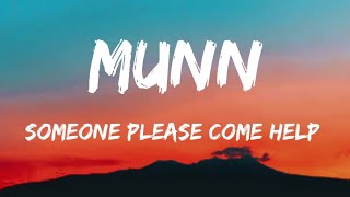 MUNN-Someone Please Come Help (Lyrics)