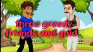 Details three greedy friends and gold story in english |english stories |kids stories |animated stories Guide