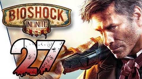 Bioshock Infinite Gameplay Walkthrough and Review Part 27 - We