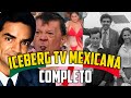 El iceberg de la tv mexicana  completo  epi