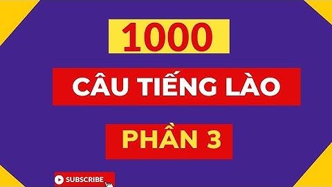 1000 Câu Tiếng Lào Thông Dụng | Phần 3 | Lào Việt Tube.