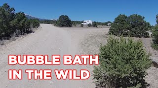 Giving A Bubble Bath In The Desert of Colorado | Ambulance Conversion Life