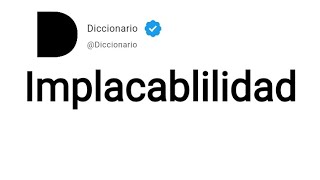 Implacablilidad Significado En Español