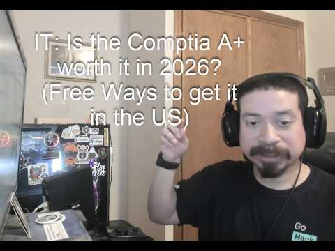IT: Is the Comptia A+ worth it in 2026? (Free Ways to get it in the US)