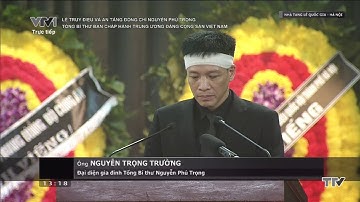 Lời cảm ơn của con trai Tổng Bí thư Nguyễn Phú Trọng tại Lễ Truy điệu