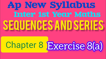 Inter first year new syllabus sequences and series chapter 8 exercise 8(a)