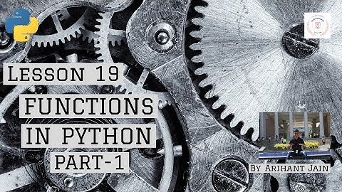 19. Functions in Python || Part-1 || Python Tutorial || By Arihant Jain || Study Material