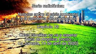 Crisis climática no va a esperar / Noticias sobre la crisis ambiental y la pandemia del coronavirus